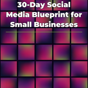 30-Day Social Media Blueprint for Small Businesses