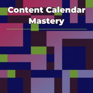 Content Calendar Mastery