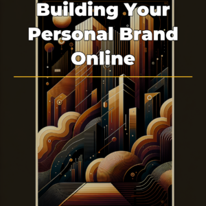 Building Your Personal Brand Online