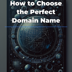 How to Choose the Perfect Domain Name