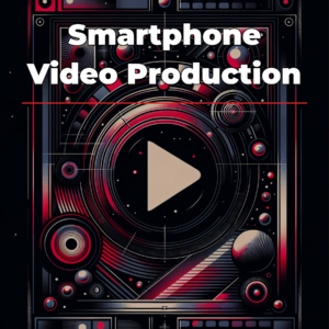 Smartphone Video Production